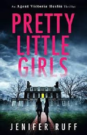 [Agent Victoria Heslin Thriller 02] • AVH02 - Pretty Little Girls